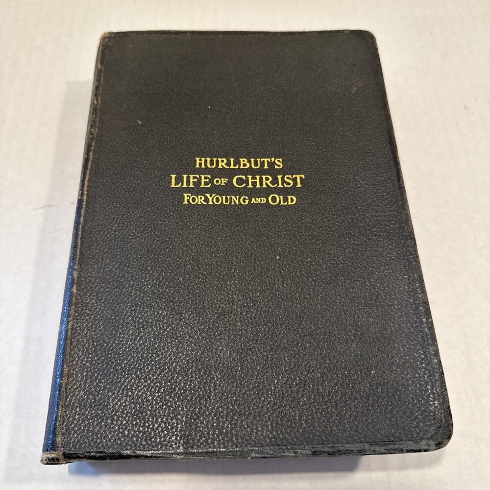 Antique 1915 Hurlbut's Life of Christ for Young and Old (Illustrated)